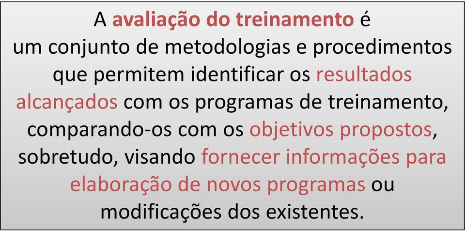 treinamento, comparando-os com os objetivos propostos, sobretudo, visando