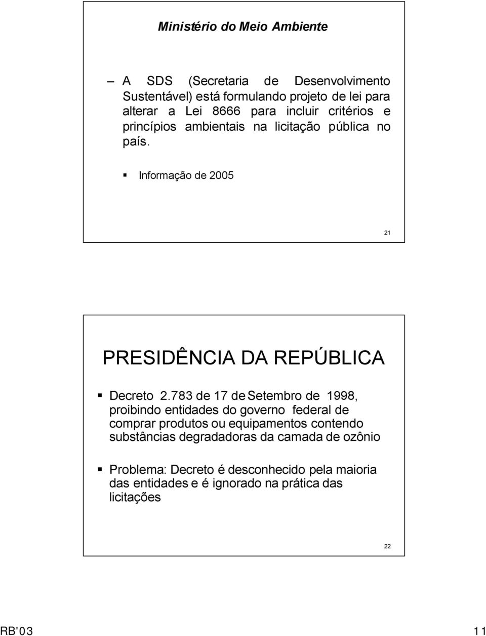 Informação de 2005 21 PRESIDÊNCIA DA REPÚBLICA Decreto 2.