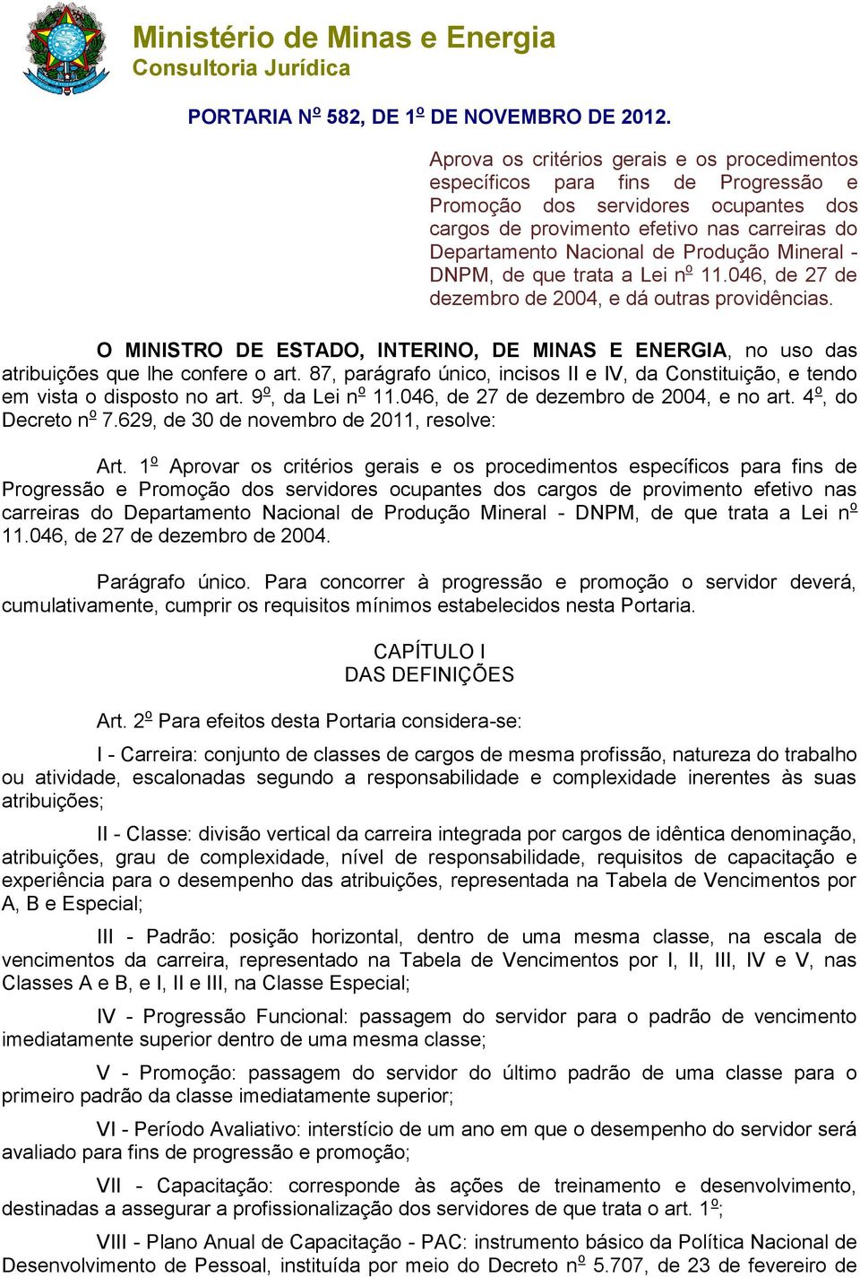 Produção Mineral - DNPM, de que trata a Lei n o 11.046, de 27 de dezembro de 2004, e dá outras providências.