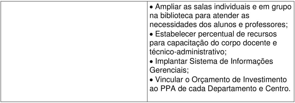 capacitação do corpo docente e técnico-administrativo; Implantar Sistema de