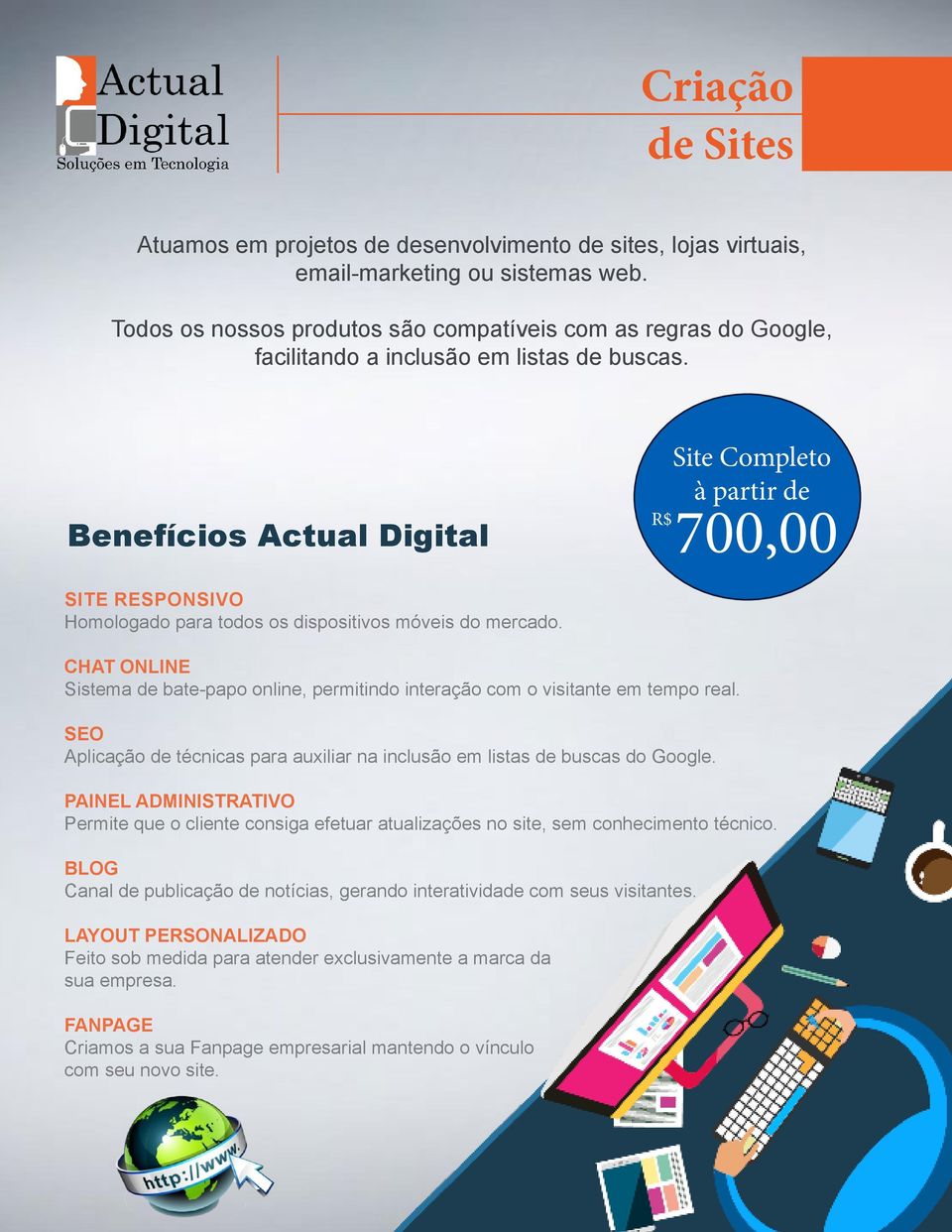 Benefícios Actual Digital Site Completo à partir de R$ 700,00 SITE RESPONSIVO Homologado para todos os dispositivos móveis do mercado.