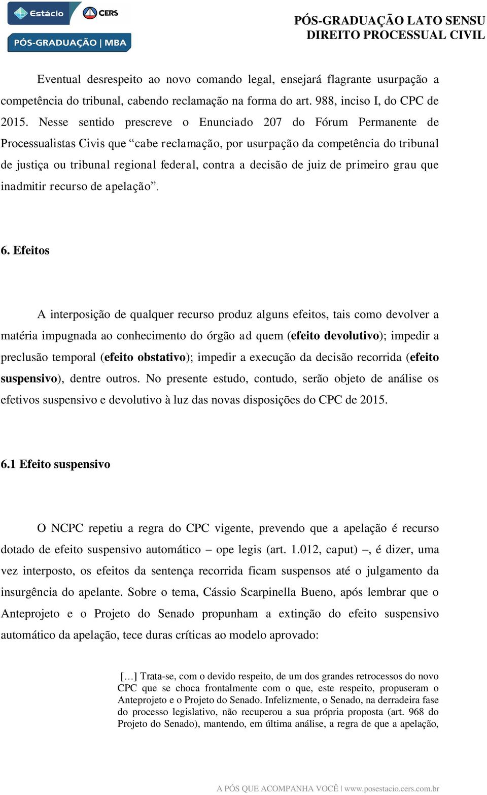 decisão de juiz de primeiro grau que inadmitir recurso de apelação. 6.