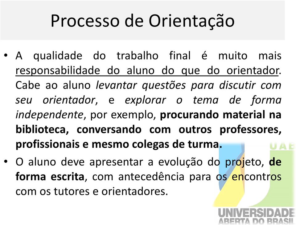 exemplo, procurando material na biblioteca, conversando com outros professores, profissionais e mesmo colegas de turma.