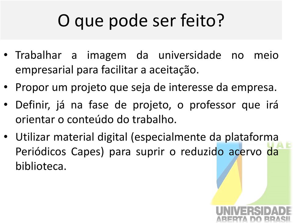 Propor um projeto que seja de interesse da empresa.