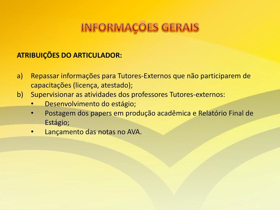 dos professores Tutores-externos: Desenvolvimento do estágio; Postagem dos papers