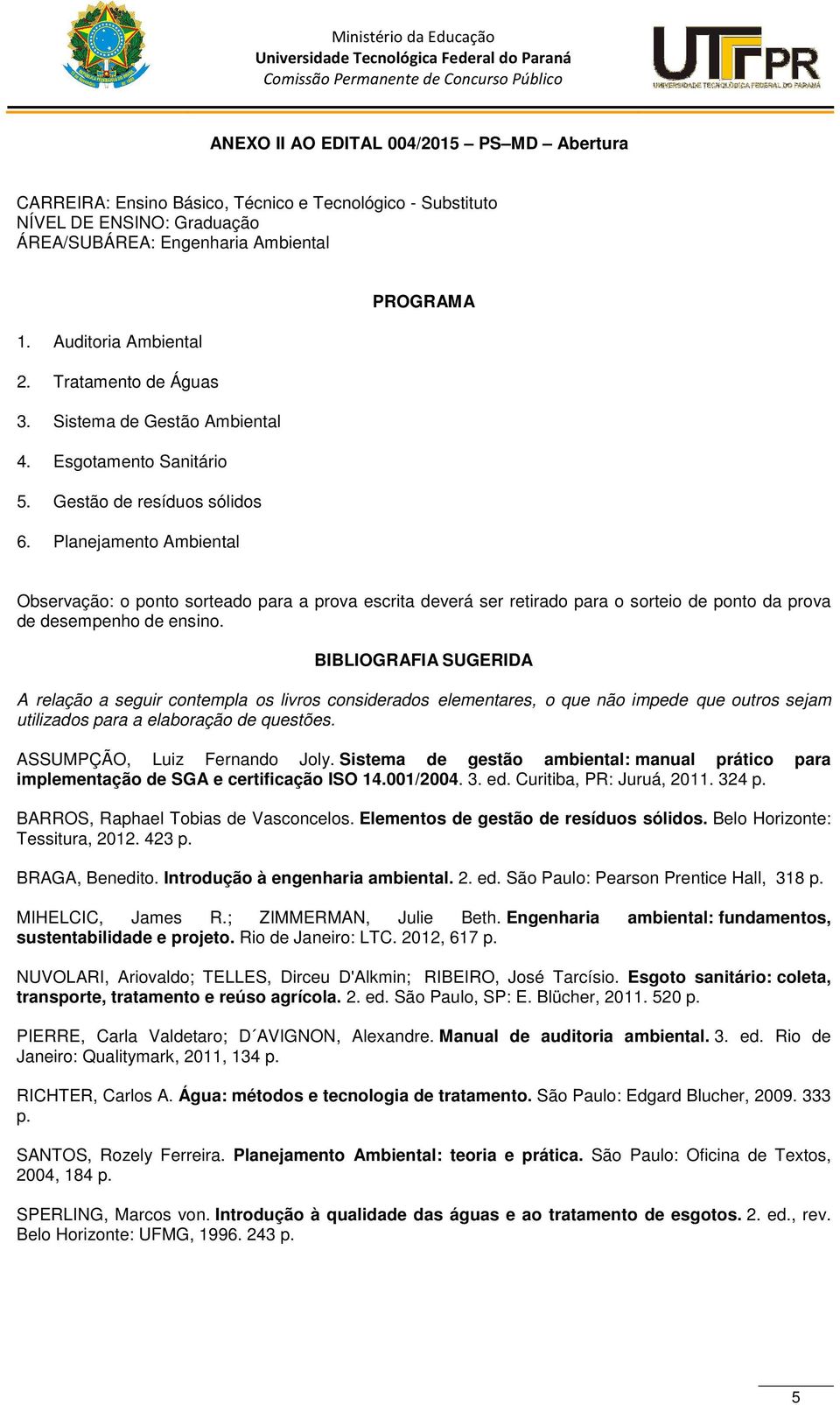 Planejamento Ambiental Observação: o ponto sorteado para a prova escrita deverá ser retirado para o sorteio de ponto da prova de desempenho de ensino.