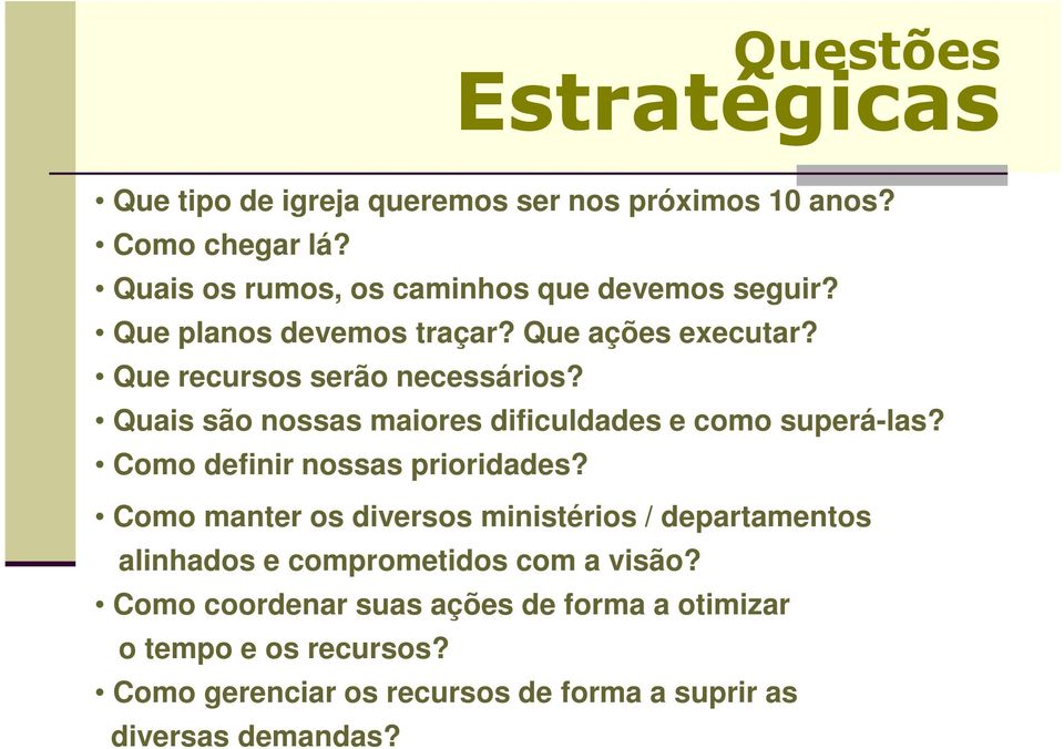 Quais são nossas maiores dificuldades e como superá-las? Como definir nossas prioridades?