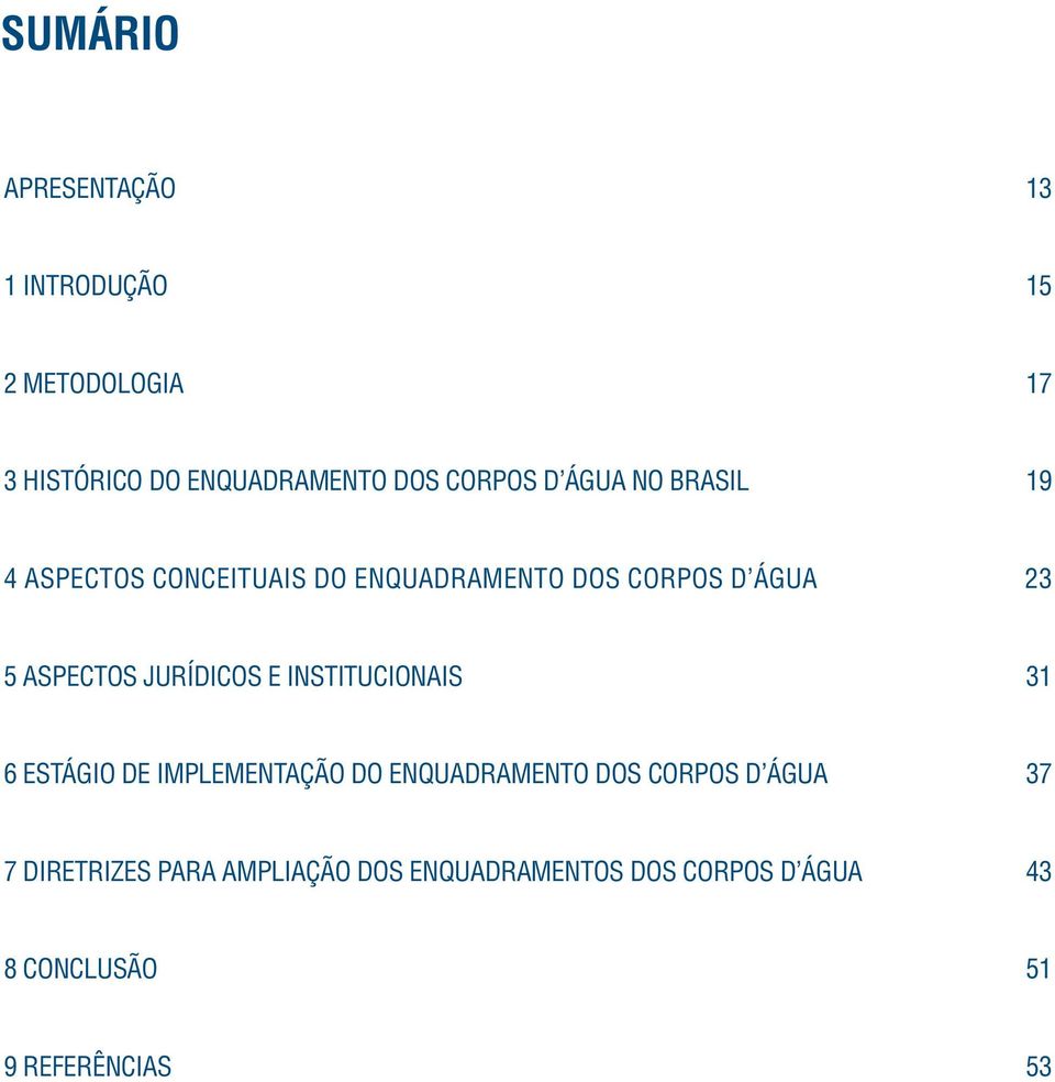 ASPECTOS JURÍDICOS E INSTITUCIONAIS 31 6 ESTÁGIO DE IMPLEMENTAÇÃO DO ENQUADRAMENTO DOS CORPOS D