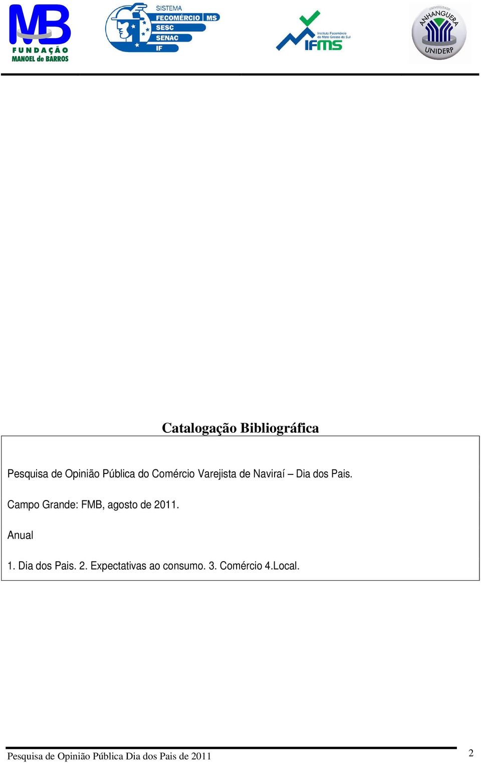 Campo Grande: FMB, agosto de 2011. Anual 1. Dia dos Pais. 2. Expectativas ao consumo.