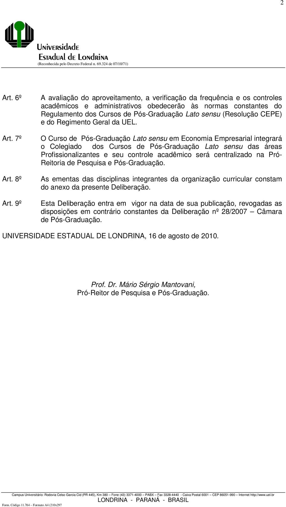 (Resolução CEPE) e do Regimento Geral da UEL.