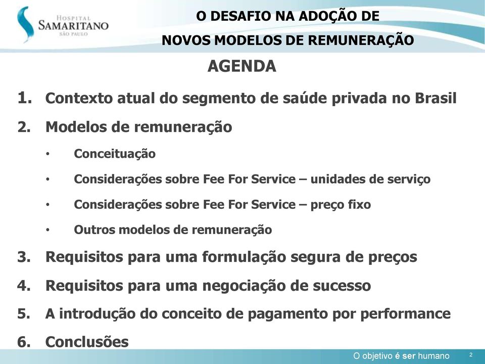 Service preço fixo Outros modelos de remuneração 3. Requisitos para uma formulação segura de preços 4.