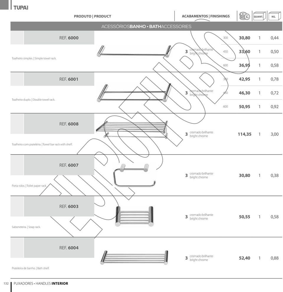 6008 114,5 1,00 Toalheiro com prateleira. Towel bar rack with shelf. REF. 6007 0,80 1 0,8 Porta rolos.