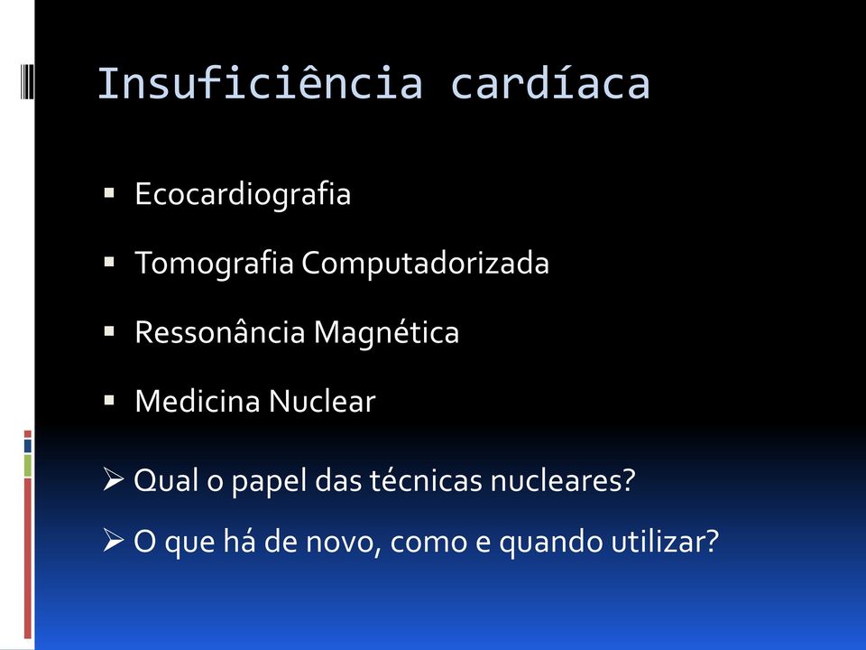 Magnética Medicina Nuclear Qual o papel das