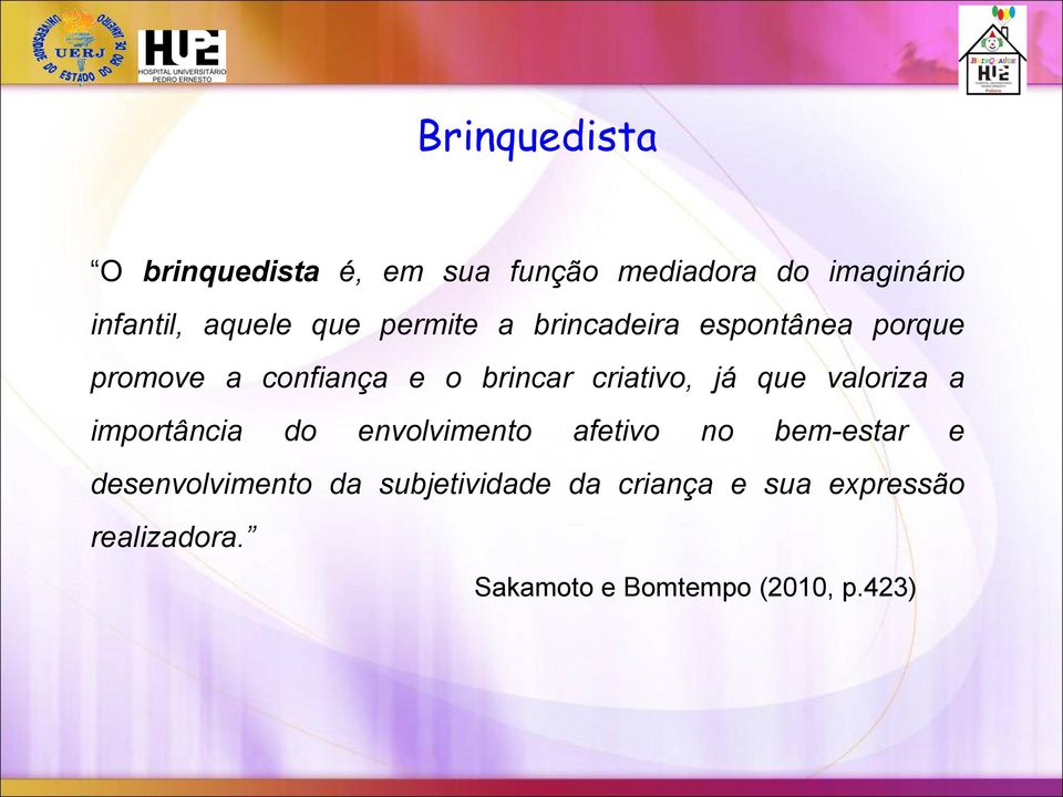 já que valoriza a importância do envolvimento afetivo no bem-estar e desenvolvimento