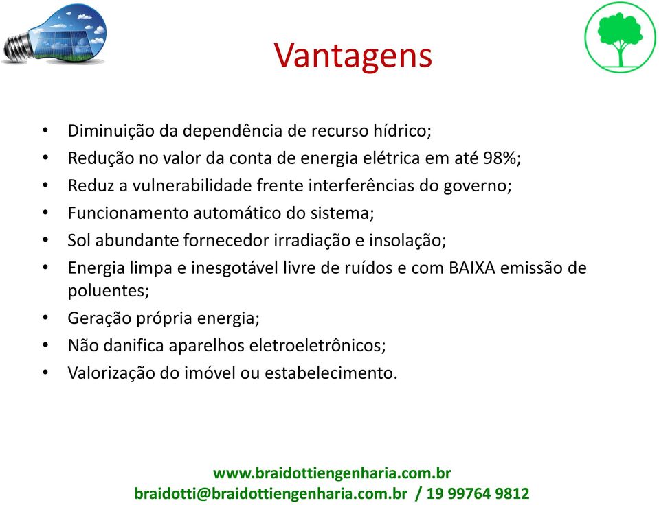 abundante fornecedor irradiação e insolação; Energia limpa e inesgotável livre de ruídos e com BAIXA emissão