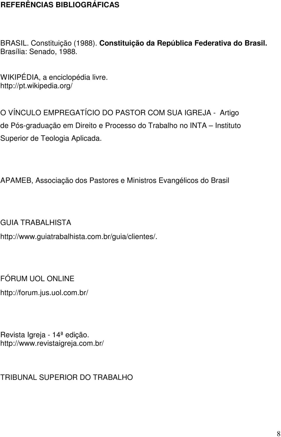 org/ O VÍNCULO EMPREGATÍCIO DO PASTOR COM SUA IGREJA - Artigo de Pós-graduação em Direito e Processo do Trabalho no INTA Instituto Superior de Teologia