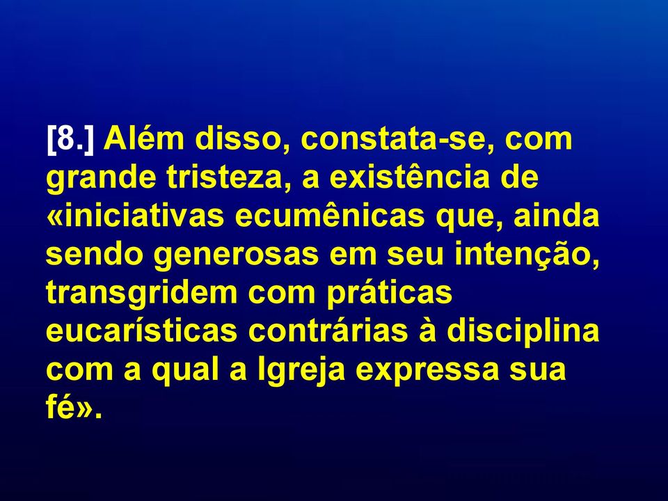 generosas em seu intenção, transgridem com práticas