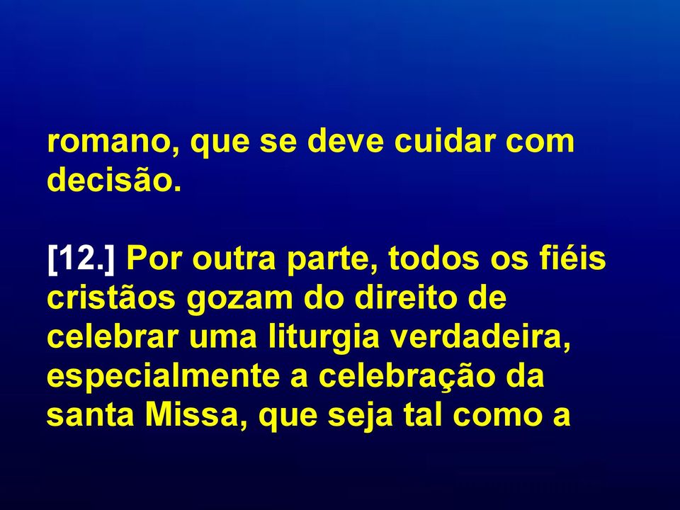 do direito de celebrar uma liturgia verdadeira,