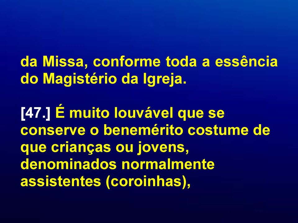 ] É muito louvável que se conserve o benemérito