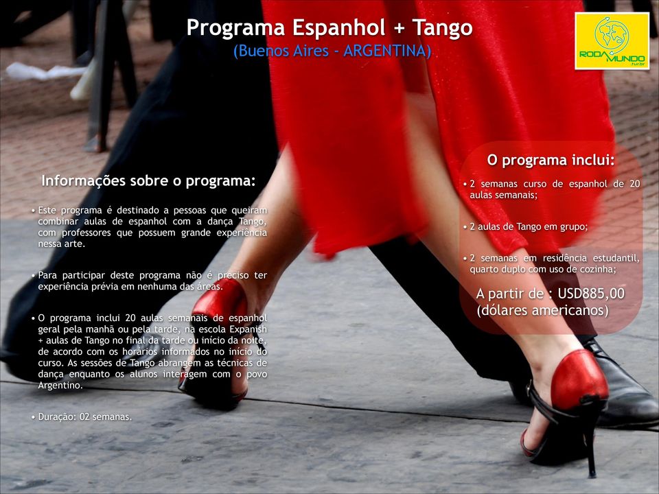 O programa inclui 20 aulas semanais de espanhol geral pela manhã ou pela tarde, na escola Expanish + aulas de Tango no final da tarde ou início da noite, de acordo com os horários informados no