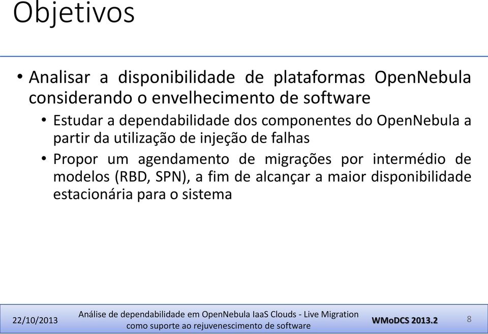 partir da utilização de injeção de falhas Propor um agendamento de migrações por