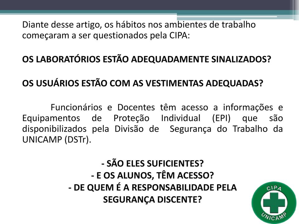 Funcionários e Docentes têm acesso a informações e Equipamentos de Proteção Individual (EPI) que são disponibilizados