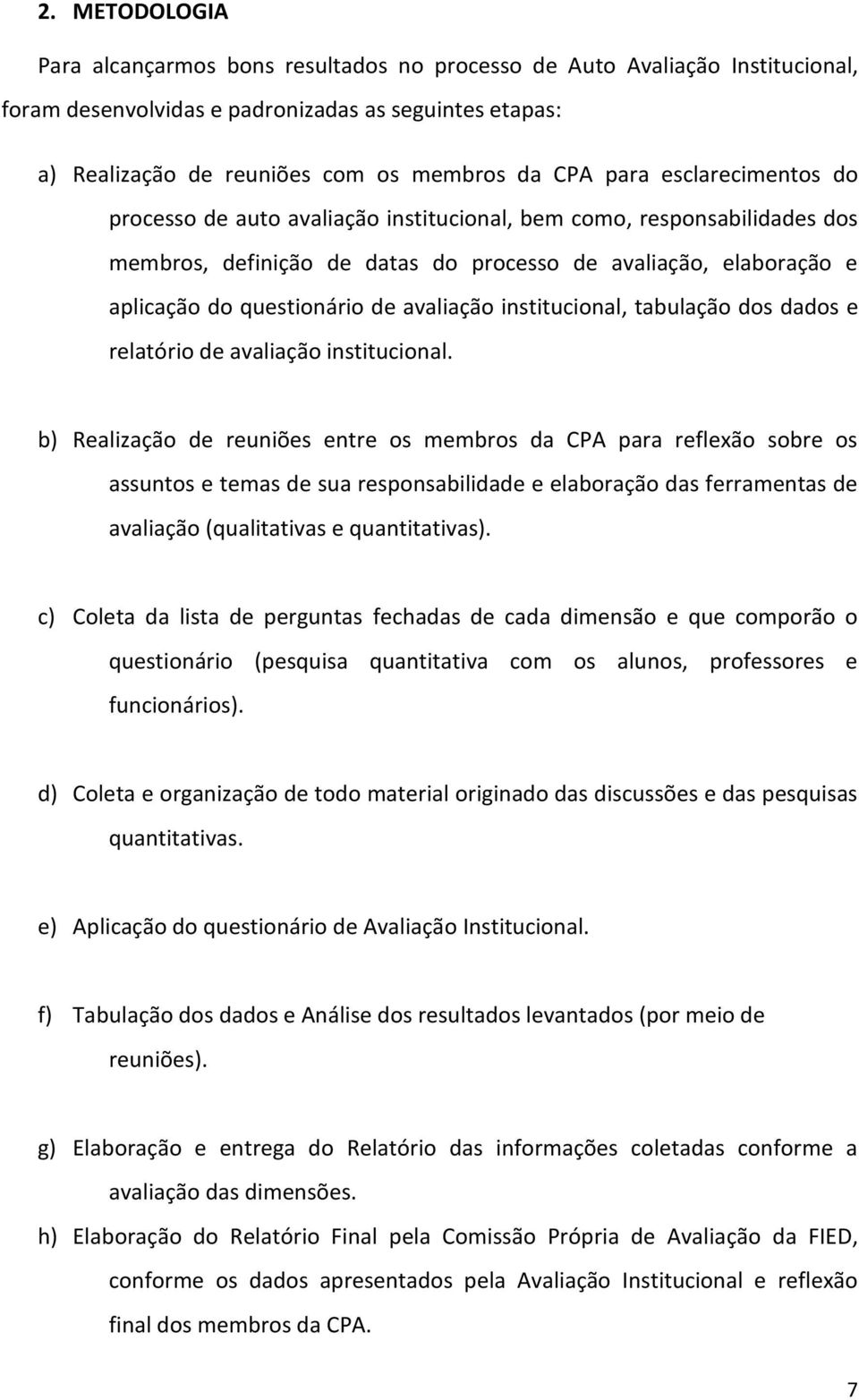 avaliação institucional, tabulação dos dados e relatório de avaliação institucional.