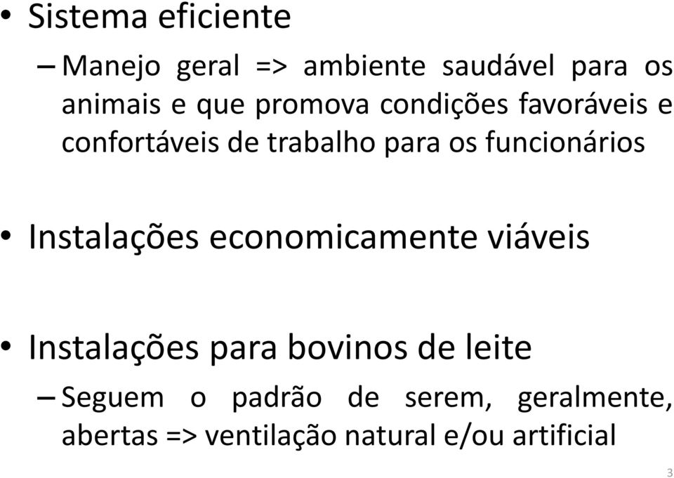 Instalações economicamente viáveis Instalações para bovinos de leite Seguem