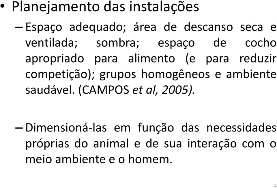 grupos homogêneos e ambiente saudável. (CAMPOS et al, 2005).