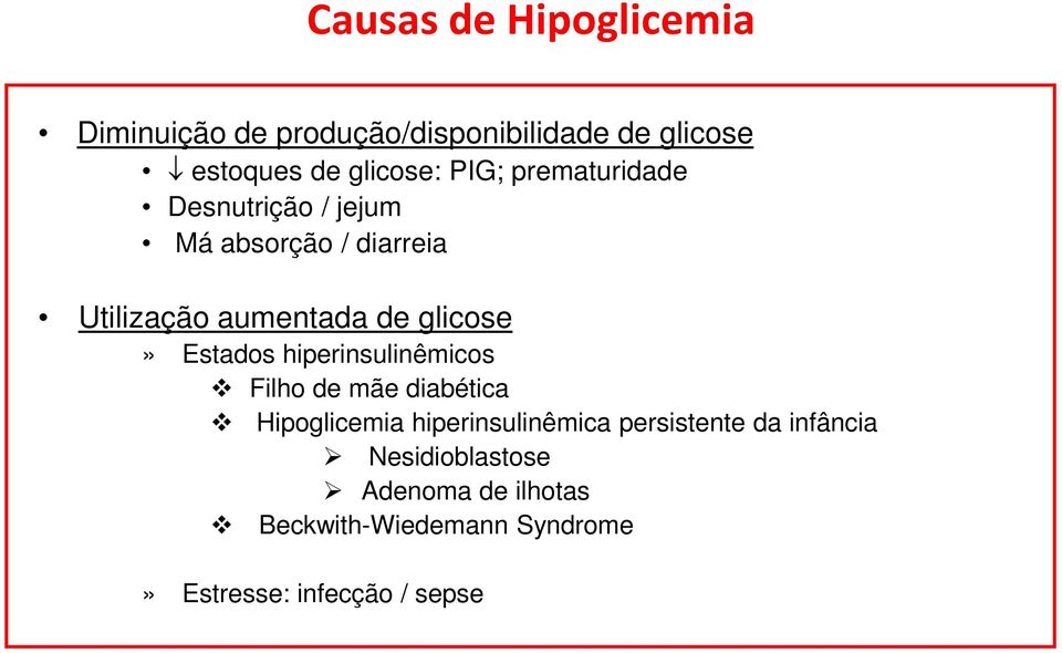 Estados hiperinsulinêmicos Filho de mãe diabética Hipoglicemia hiperinsulinêmica persistente da