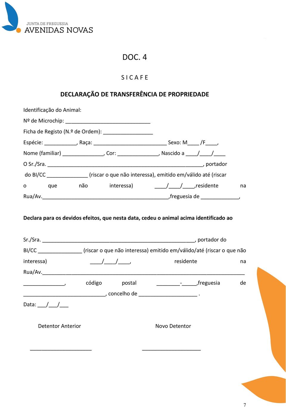 , portador do BI/CC (riscar o que não interessa), emitido em/válido até (riscar o que não interessa) / /,residente na Rua/Av.