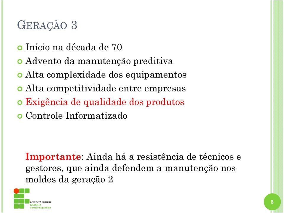 de qualidade dos produtos Controle Informatizado Importante: Ainda há a