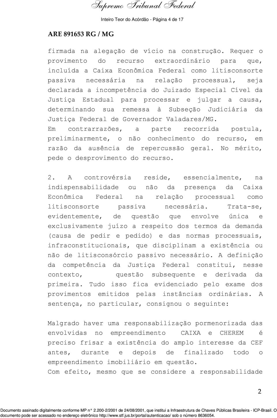 Especial Cível da Justiça Estadual para processar e julgar a causa, determinando sua remessa à Subseção Judiciária da Justiça Federal de Governador Valadares/MG.