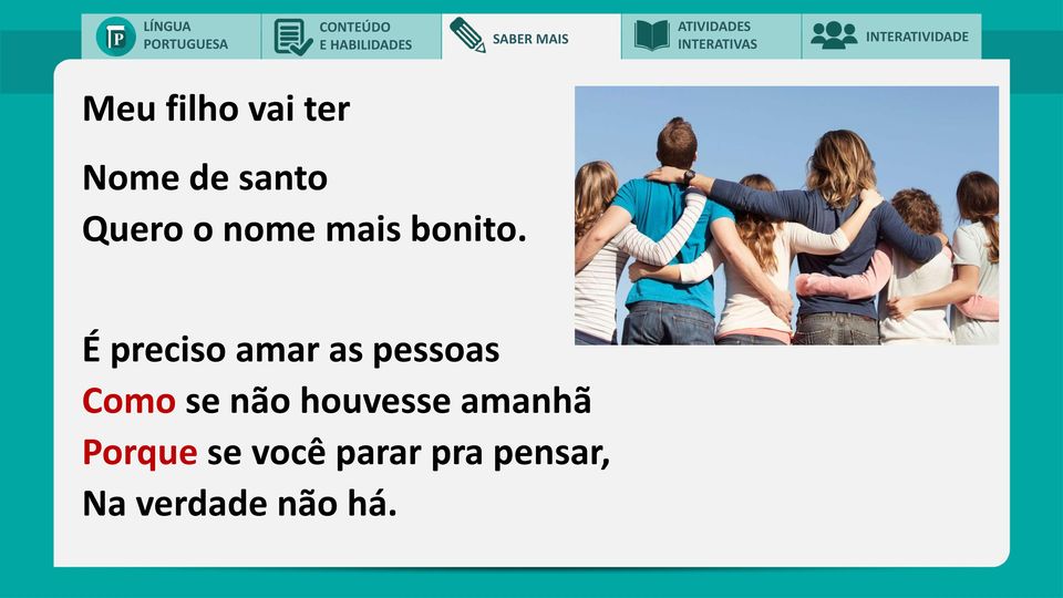 É preciso amar as pessoas Como se não