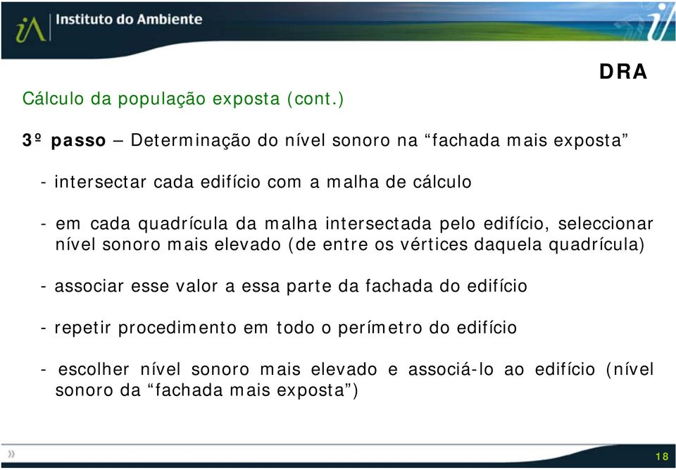 cada quadrícula da malha intersectada pelo edifício, seleccionar nível sonoro mais elevado (de entre os vértices daquela