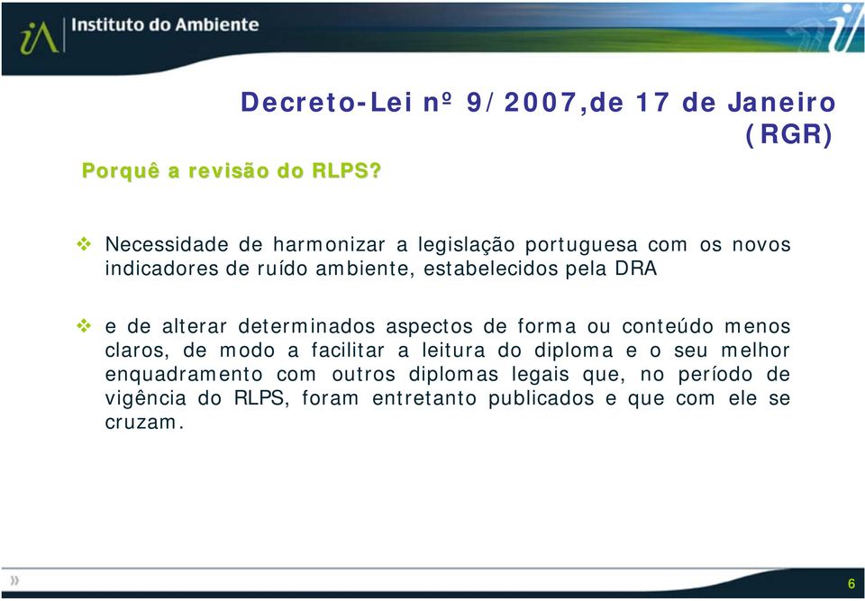 indicadores de ruído ambiente, estabelecidos pela DRA e de alterar determinados aspectos de forma ou conteúdo