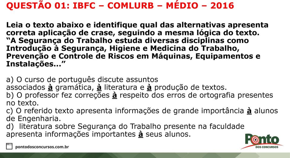 .. a) O curso de português discute assuntos associados à gramática, à literatura e à produção de textos.