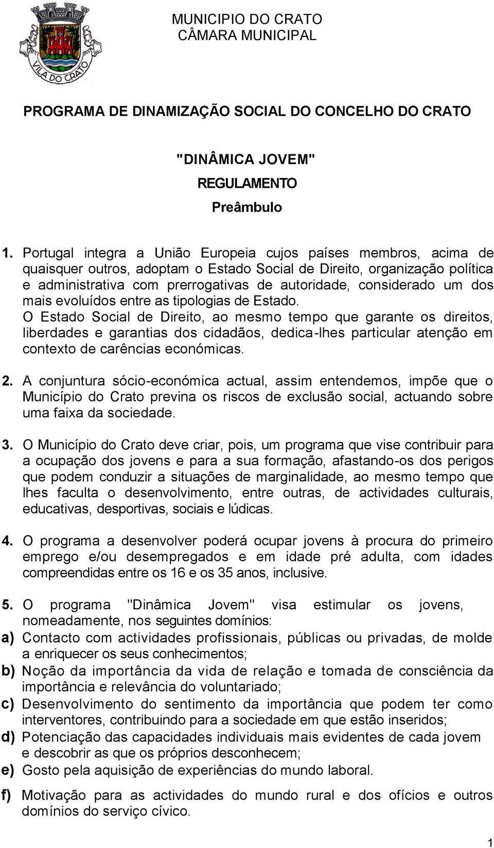 considerado um dos mais evoluídos entre as tipologias de Estado.