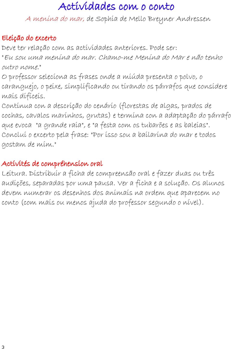 Continua con a descrição do cenário (florestas de algas, prados de cochas, cavalos marinhos, grutas) e termina con a adaptação do párrafo que evoca "a grande raia", e "a festa com os tubarões e as