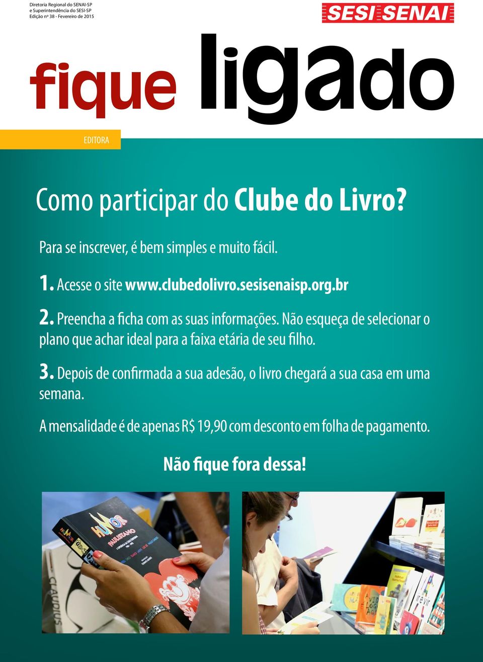 Não esqueça de selecionar o plano que achar ideal para a faixa etária de seu filho. 3.