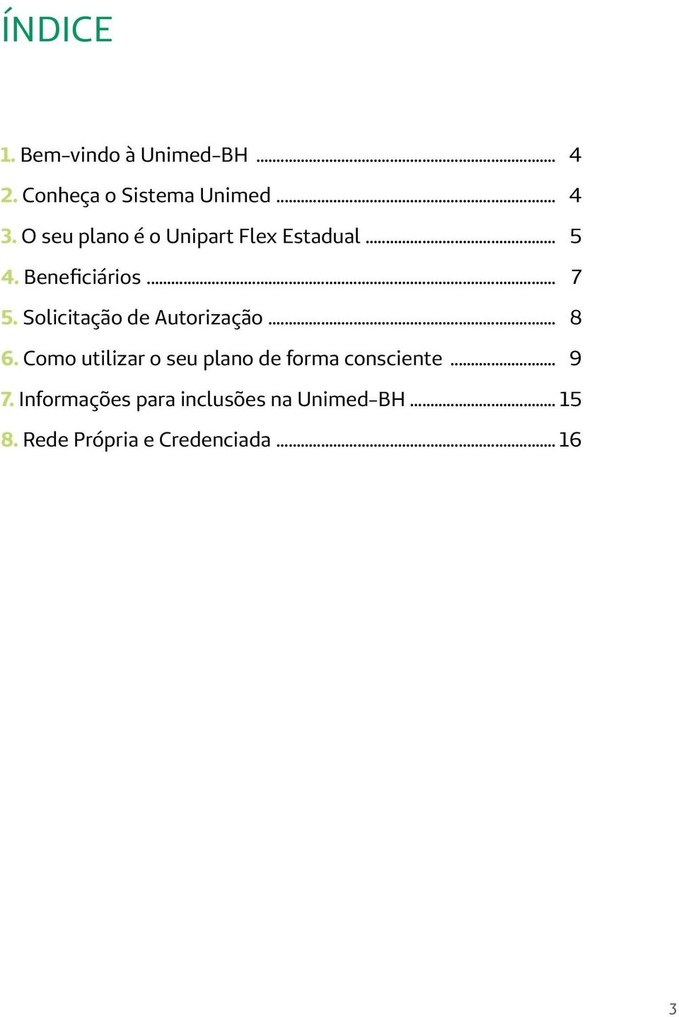 Solicitação de Autorização... 8 6.