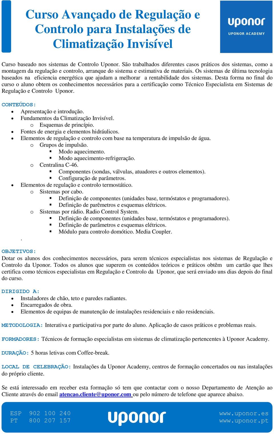 Os sistemas de última tecnologia baseados na eficiencia energética que ajudam a melhorar a rentabilidade dos sistemas.