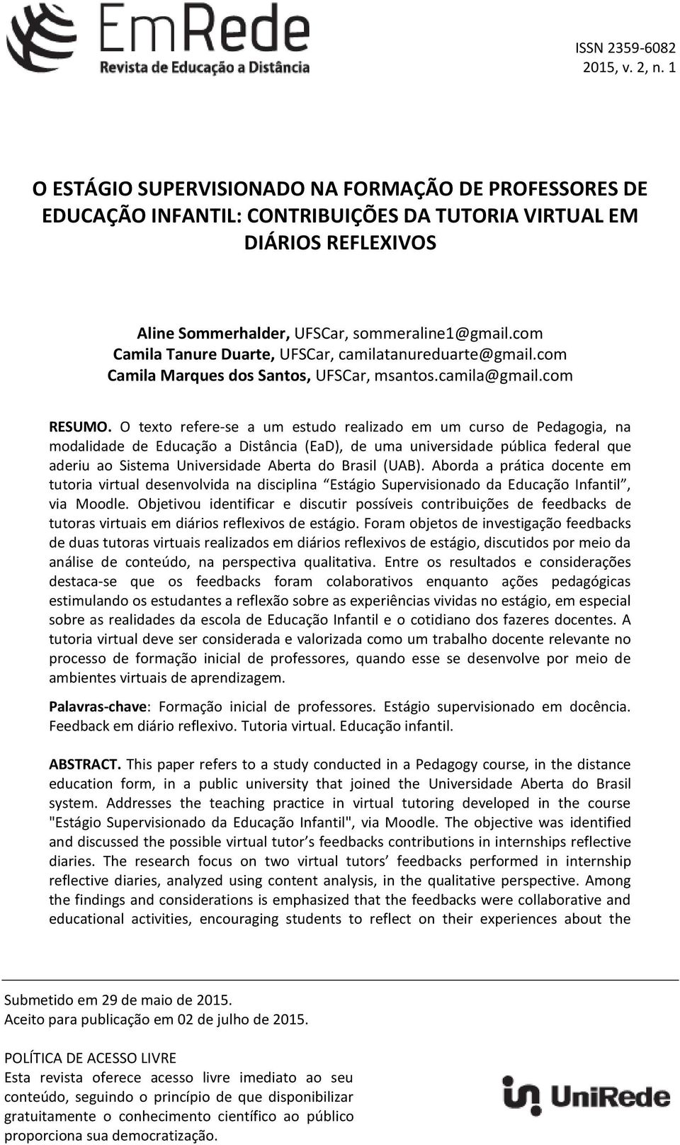 com Camila Tanure Duarte, UFSCar, camilatanureduarte@gmail.com Camila Marques dos Santos, UFSCar, msantos.camila@gmail.com RESUMO.