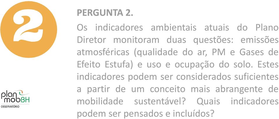 atmosféricas (qualidade do ar, PM e Gases de Efeito Estufa) e uso e ocupação do solo.