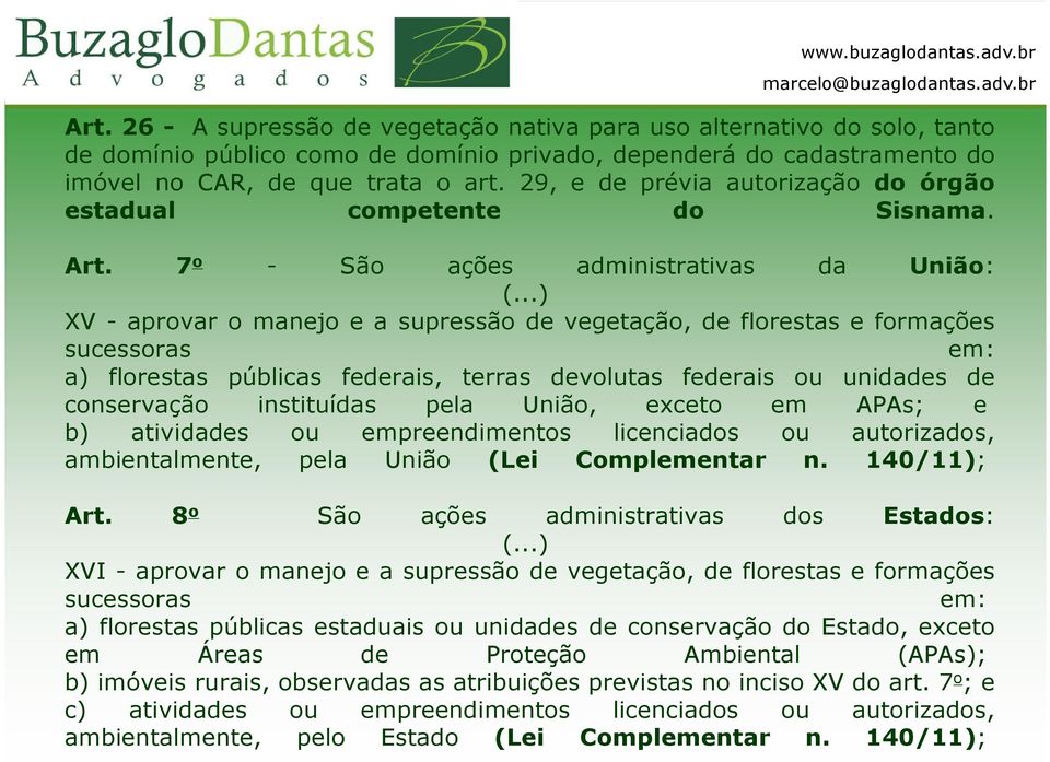 ..) XV - aprovar o manejo e a supressão de vegetação, de florestas e formações sucessoras em: a) florestas públicas federais, terras devolutas federais ou unidades de conservação instituídas pela