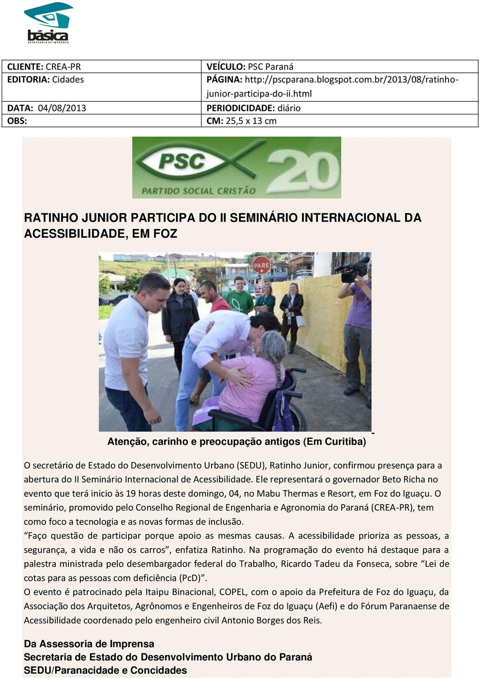 Urbano (SEDU), Ratinho Junior, confirmou presença para a abertura do II Seminário Internacional de Acessibilidade.