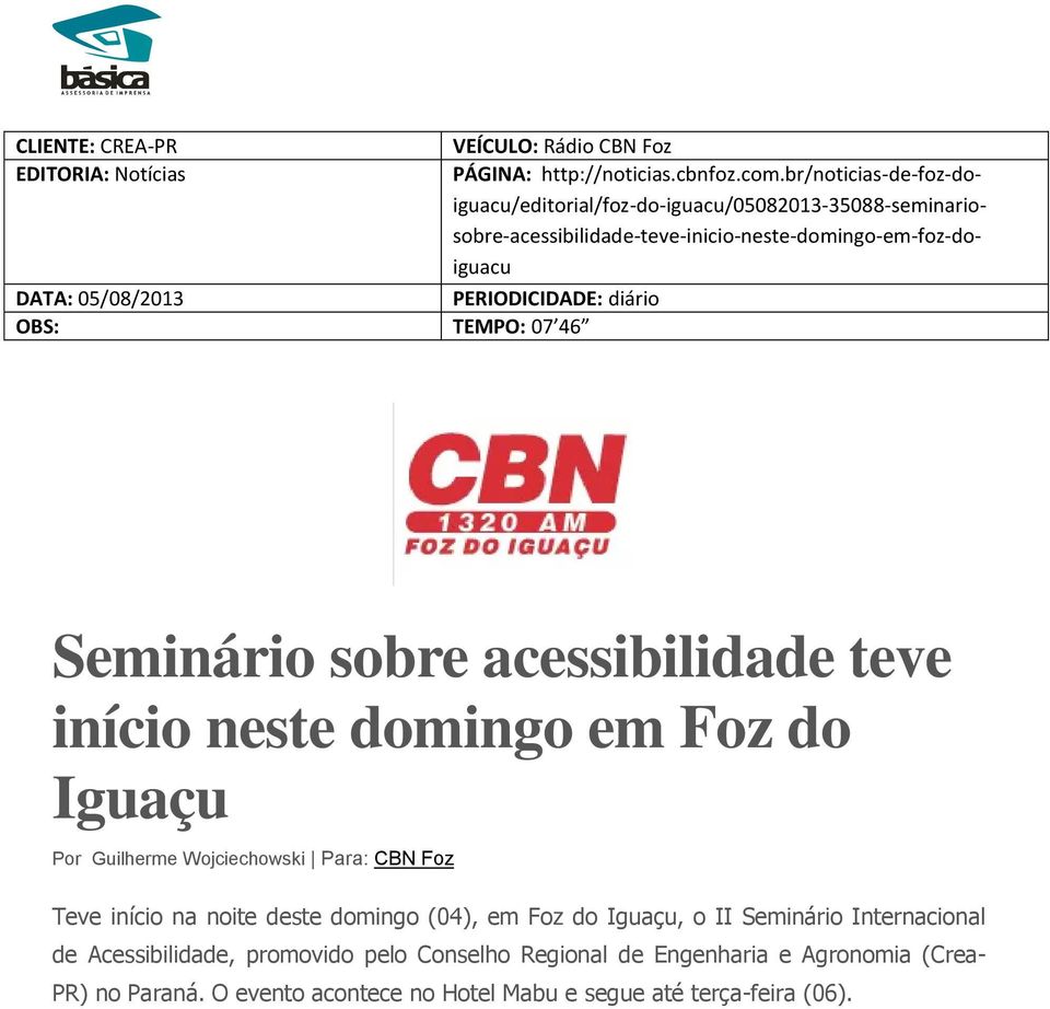 sobre acessibilidade teve início neste domingo em Foz do Iguaçu Por Guilherme Wojciechowski Para: CBN Foz Teve início na noite deste domingo (04), em