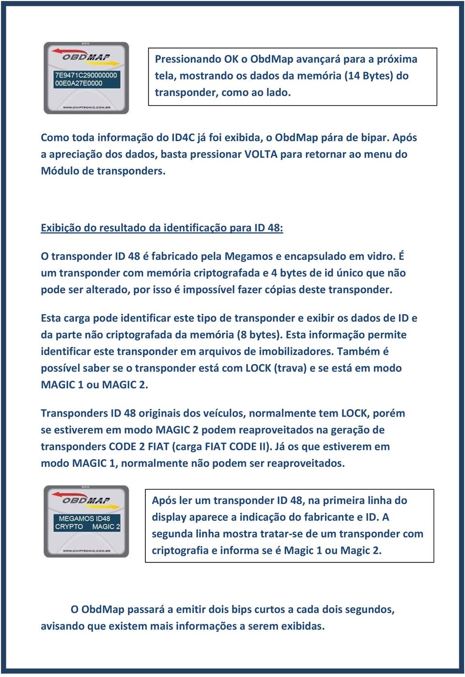 Exibição do resultado da identificação para ID 48: O transponder ID 48 é fabricado pela Megamos e encapsulado em vidro.