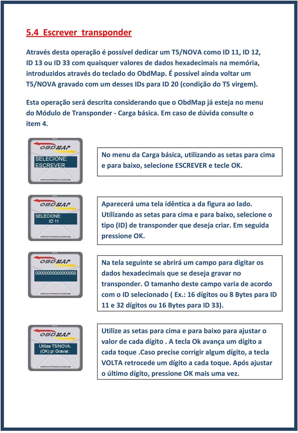 Esta operação será descrita considerando que o ObdMap já esteja no menu do Módulo de Transponder - Carga básica. Em caso de dúvida consulte o item 4.