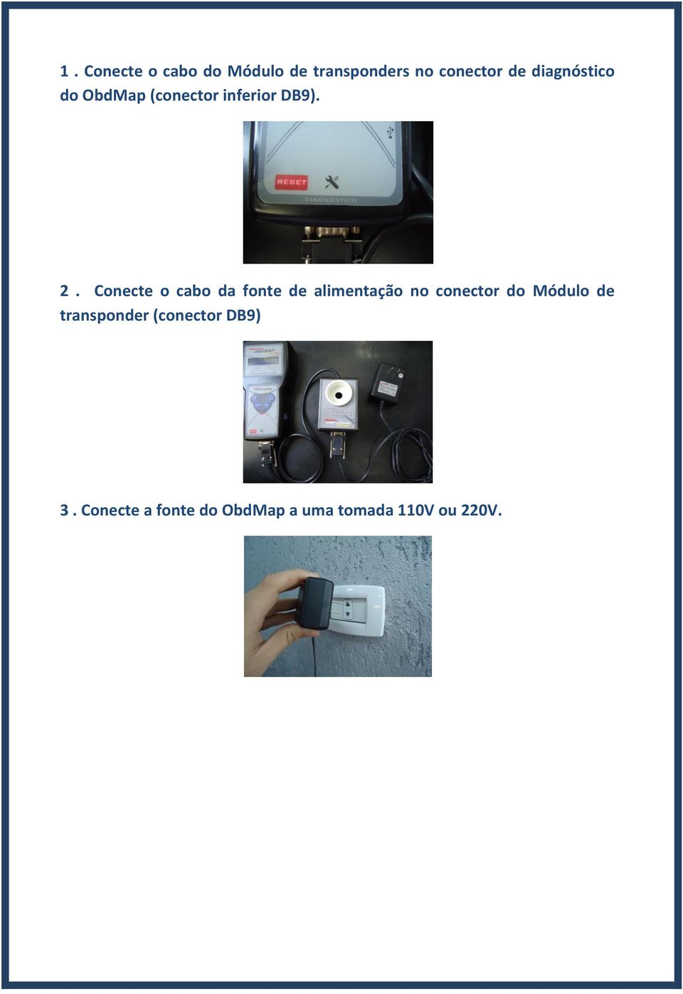 Conecte o cabo da fonte de alimentação no conector do Módulo de